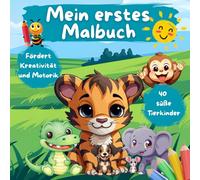 Mein erstes Malbuch: Perfektes Geschenk für Kleinkinder, Mädchen und Jungen zum 1. Geburtstag/Weihnachten/Ostern. Super Beschäftigung für Kleinkinder. ... Kreativität, Feinmotorik und Konzentration.