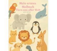 Mein erstes Malbuch: Tiere aus aller Welt (ab 2 Jahren)