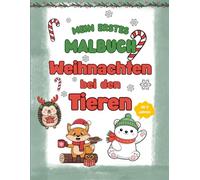 Mein erstes Malbuch Weihnachten bei den Tieren für Kinder ab 2 Jahren - Süße Weihnachtstiere zum Ausmalen mit großen Motiven, dicken Linien & liebevollen Winter-Szenen für kleine Hände