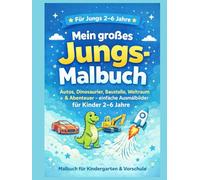 Mein erstes Mandala-Malbuch für Jungs: Einfache Mandalas für Kinder ab 2-6 Jahren - Autos, Dinosaurier, Tiere, Raketen & coole Motive zum Ausmalen