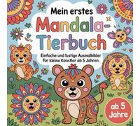 Mein erstes Mandala-Tierbuch: einfache und lustige Ausmalbilder für kleine Künstler ab 5 Jahren
