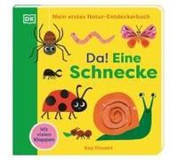 Mein Erstes Natur-Entdeckerbuch. Da! Eine Schnecke