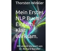 Mein Erstes NLP Buch - Einfach. Klar. Wirksam.