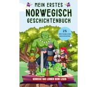 Mein erstes norwegisch Geschichtenbuch: norwegische Kurzgeschichten, 25 einfache und inspirierende Geschichten zum Aufbau Ihrer norwegischen Kenntnisse, Buch für Anfänger, Kinder oder Erwachsene
