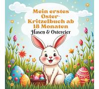 Mein erstes Oster-Kritzelbuch ab 18 Monaten - Hasen & Ostereier - 35 Motive: Mit farbigen Beispielen zum Entdecken und Nachmalen