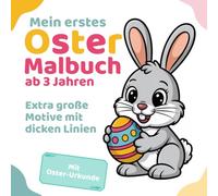 Mein erstes Oster-Malbuch ab 3 Jahren: Extra große Motive mit dicken Linien - mehr als 40 einfache Osterbilder für kleine Hände - Mit liebevoller Oster-Urkunde