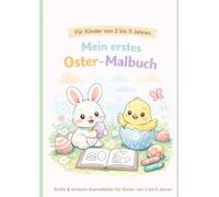 Mein erstes Oster-Malbuch für Kinder ab 2 Jahren: Ausmalbuch mit niedlichen Ostermotiven - ideal für Kindergarten & Zuhause