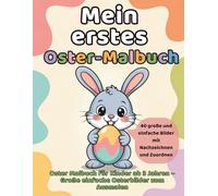 Mein erstes Oster-Malbuch: Oster Malbuch für Kinder ab 3 Jahren - Große einfache Osterbilder zum Ausmalen