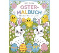 Mein erstes Oster-Malbuch: Ostern Malbuch Kinder ab 3 Jahren - mit Hasen, Küken und Ostereiern