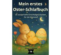 Mein erstes Oster-Schlafbuch, 30 zauberhafte Einschlafgeschichten für die Kleinsten: Gute-Nacht-Geschichten für Kinder von 0 bis 3 Jahren