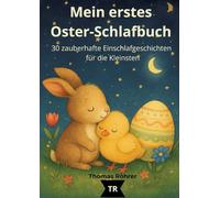 Mein erstes Oster-Schlafbuch, 30 zauberhafte Einschlafgeschichten für die Kleinsten: Gute-Nacht-Geschichten für Kinder von 0 bis 3 Jahren