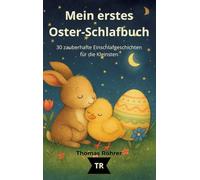 Mein erstes Oster-Schlafbuch, 30 zauberhafte Einschlafgeschichten für die Kleinsten: Gute-Nacht-Geschichten für Kinder von 0 bis 3 Jahren