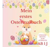 Mein erstes Ostermalbuch: Malbuch ab 1 Jahr, Malspaß, 14 Motive