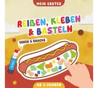 Mein erstes Reißen Kleben Basteln ab 2 Jahren - Essen & Snacks: Mein kunterbuntes Bastelbuch mit Pizza, Obst & Gemüse zur Förderung der Feinmotorik für Kinder