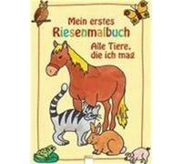 Mein erstes Riesenmalbuch. Alle Tiere die ich mag