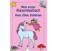 Mein erstes Riesenmalbuch - Feen, Elfen, Einhörner