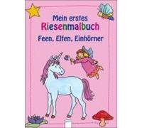 Mein Erstes Riesenmalbuch. Feen, Elfen, Einhörner