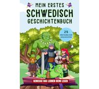 Mein erstes schwedisch Geschichtenbuch: schwedische Kurzgeschichten, 25 einfache und inspirierende Geschichten zum Aufbau Ihrer schwedischen Kenntnisse, Buch für Anfänger, Kinder oder Erwachsene
