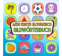 Mein erstes Slowakisch Bildwörterbuch: Mit Farben und Freude Slowakisch entdecken, Wortschatz aufbauen leicht gemacht Slowakisch visuell lernen