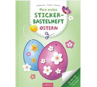 Mein erstes Sticker-Bastelheft - Ostern: Mit über 300 Stickern zum Verzieren