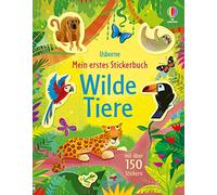 Mein erstes Stickerbuch: Wilde Tiere: mit über 150 Stickern