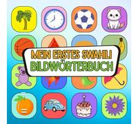 Mein erstes swahili Bildwörterbuch: Mit Farben und Freude swahili entdecken, Wortschatz aufbauen leicht gemacht swahili visuell lernen