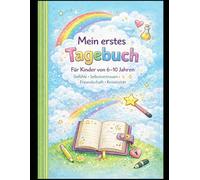 Mein erstes Tagebuch: Gefühle entdecken, Selbstvertrauen stärken & kreativ sein - mit Fantasie-Themen, Freundschaftsseiten und freien Kreativseiten (6-10 Jahre, A4)