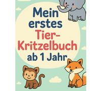Mein erstes Tier-Kritzelbuch ab 1 Jahr - 76 süße Tiere zum Ausmalen für Kleinkinder