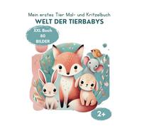 Mein erstes Tier Mal- und Kritzelbuch: Welt der Tierbabys XXL großes Malbuch 80 Seiten für Kinder ab 2 Jahren: Farmtiere, Haustiere, Waldtiere, ... für Keinkinder und Kindergartenkinder