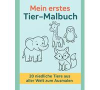 Mein erstes Tier-Malbuch: 20 niedliche Tiere aus aller Welt zum Ausmalen