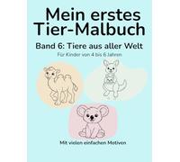 Mein erstes Tier-Malbuch: Band 6: Tiere aus aller Welt