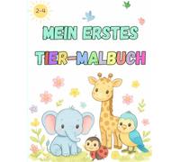 Mein erstes Tier-Malbuch: Das perfekte erste Malbuch für Kleinkinder im Alter von 2 bis 4 Jahren
