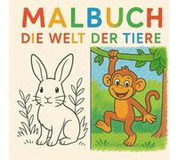 Mein erstes Tier-Malbuch - Tiere aus aller Welt: 100 spannende Ausmalbilder mit Tieren aus Wald, Dschungel, Savanne, Teich & Wiese - Für Kinder ab 3 Jahren
