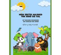 Mein erstes Tier-Malbuch: Von Hund bis Wal mit mehr als 30 Seiten Spaß für gro? und klein auf deutsch für eine perfekte Bildung: Mit einfachen Zeichnungen zum Ausmalen und Lernen