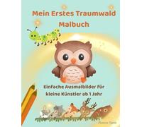 Mein Erstes Traumwald Malbuch: Einfache Ausmalbilder für kleine Künstler ab 1 Jahr