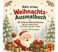 Mein erstes Weihnachts-Ausmalbuch: 50 einfache Weihnachtsmotive mit extra dicken Linien für Kinder von 2 bis 5 Jahren
