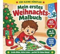 Mein erstes Weihnachts-Malbuch: 40 einfache Weihnachtsmotive für Kinder ab 3 Jahren - Große Bilder, extra dicke Linien und kinderleichter Malspaß für kleine Hände