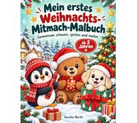 Mein erstes Weihnachts-Mitmach-Malbuch: Gemeinsam schauen, spielen und malen