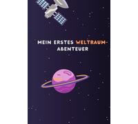Mein erstes Weltraum-Abenteuer: Entdecke Planeten, Sterne und Raketen!: Lerne die Wunder des Universums: Mit Spaß Planeten, Raketen und Sterne ausmalen!