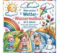 Mein erstes Wetter-Wassermalbuch ab 2 Jahren: Sonne Regen Wind und mehr Natur
