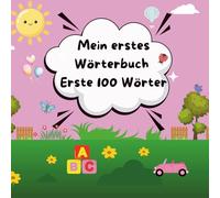Mein erstes Wörterbuch für mädchen: Erste 100 wörter