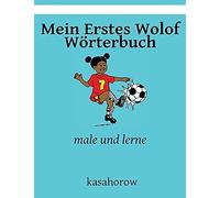 Mein Erstes Wolof Woerterbuch: Male Und Lerne (Kasahorow Deutsch Wolof)