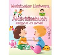 Mein erstes Zahlen-Abenteuer: Spielerisch die Zahlen von 0 bis 12 lernen! - Multicolor Univers