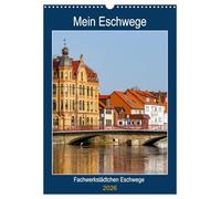 Mein Eschwege (Wandkalender 2026 DIN A3 hoch), CALVENDO Monatskalender: Ein Stadtrundgang durch das historische Eschwege