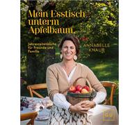 Mein Esstisch unterm Apfelbaum Jahreszeiten-Küche für Familie und Freunde - saisonale Rezepte kochen und genießen das ganze Jahr - Annabelle Knaur - GRÄFE UND UNZER Verlag GmbH - ebook (ePub) - Livre