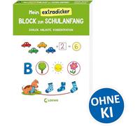 Mein extradicker Block zum Schulanfang: Übungsblock ab 6 Jahren zum Schulstart - Abwechslungsreiche Aufgaben rund um Zahlen, Anlaute und Konzentration