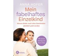 Mein fabelhaftes Einzelkind: Warum Kinder auch ohne Geschwister glücklich groß werden - Mit einem Beitrag von Nora Imlau