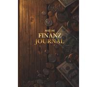Mein Finanzjournal Das Haushaltsbuch für die optimale Übersicht über Budget und Finanzen: Alle Einnahmen und Ausgaben auf einen Blick, mit Register, Jahresübersicht, monatlichen Einnahmen und Ausgaben