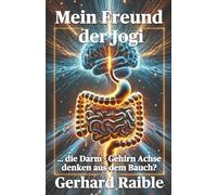 Mein Freund der Jogi: ... die Darm - Gehirn Achse denken aus dem Bauch ?
