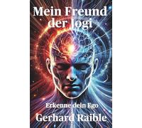 Mein Freund der Jogi Erkenne dein Ego: Das Spiel des Egos verstehen und den Weg zur inneren Freiheit finden